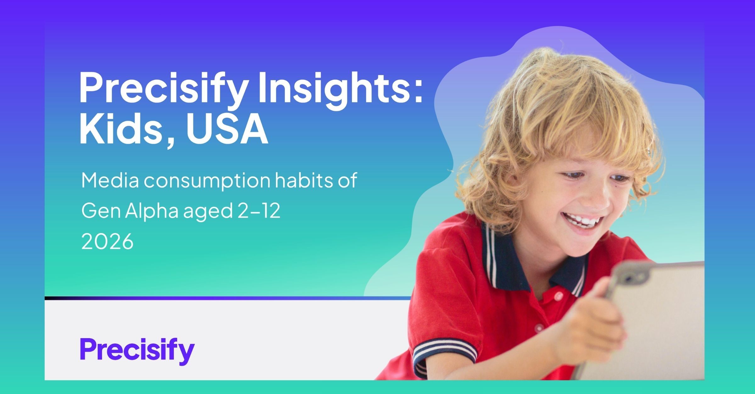 Where is kids' attention in 2026? Key Gen A insights from new Precisify US report